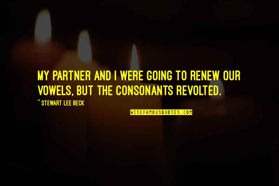 Humor Quotations Quotes By Stewart Lee Beck: My partner and I were going to renew
