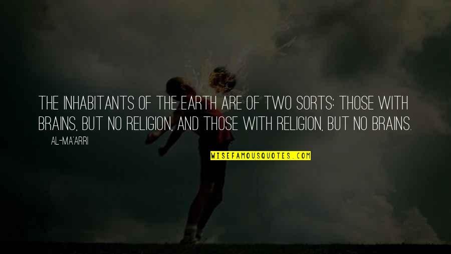 Humor Religion Quotes By Al-Ma'arri: The inhabitants of the earth are of two Humor Religion Quotes By Al-Ma'arri: The inhabitants of the earth are of two