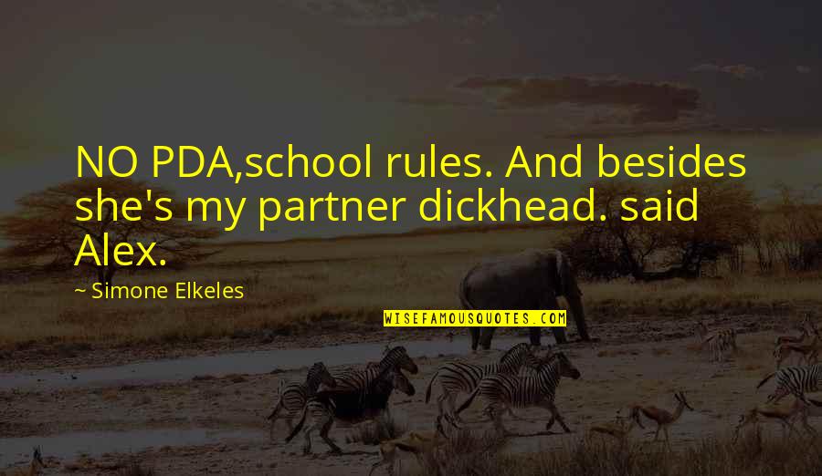 Humor Rules Quotes By Simone Elkeles: NO PDA,school rules. And besides she's my partner