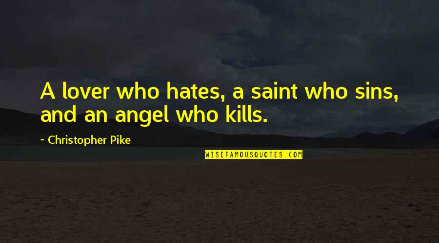Humor Sarcastic Life Quotes By Christopher Pike: A lover who hates, a saint who sins,