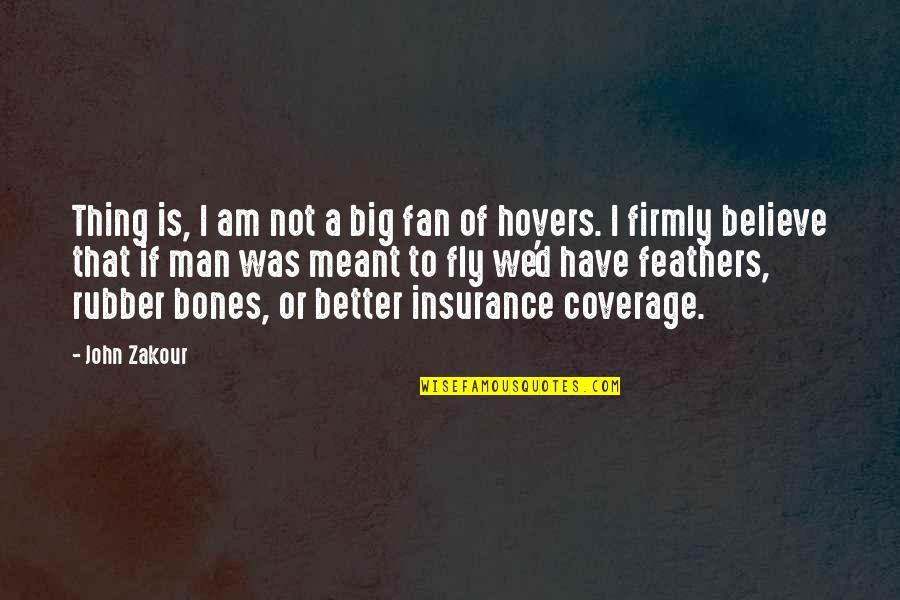 Humor Sci Fi Quotes By John Zakour: Thing is, I am not a big fan Humor Sci Fi Quotes By John Zakour: Thing is, I am not a big fan