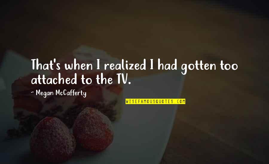 Humor Tv Quotes By Megan McCafferty: That's when I realized I had gotten too
