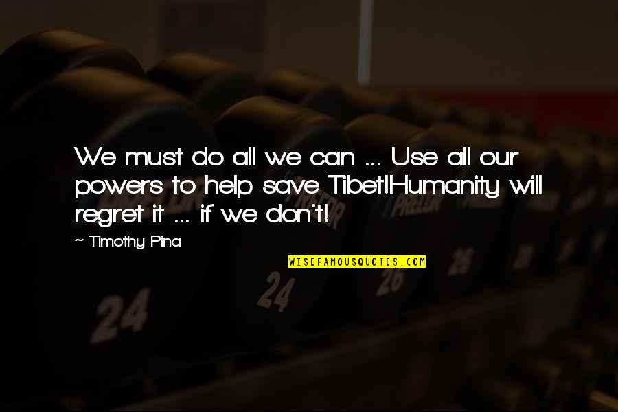 Humor Will Jace Quotes By Timothy Pina: We must do all we can ... Use