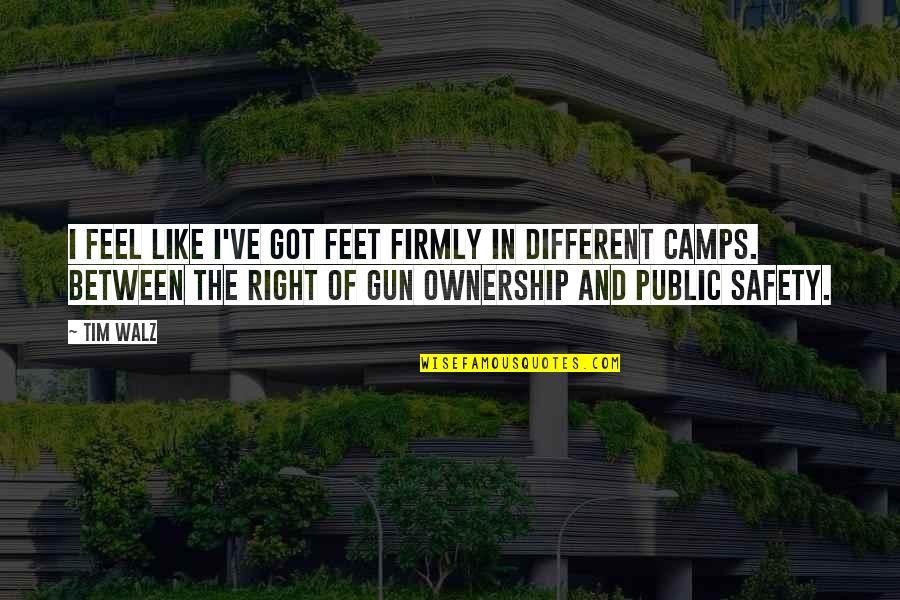 Humoring Quotes By Tim Walz: I feel like I've got feet firmly in Humoring Quotes By Tim Walz: I feel like I've got feet firmly in