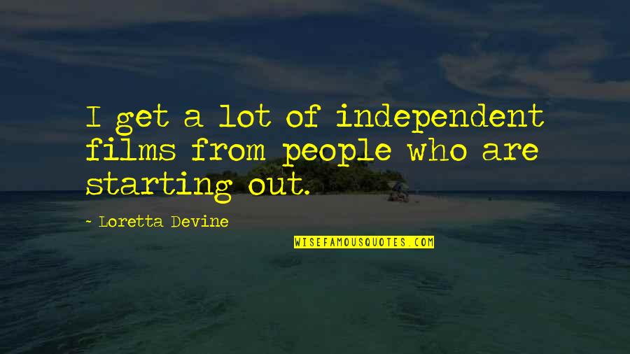 Humorismo De Cuba Quotes By Loretta Devine: I get a lot of independent films from