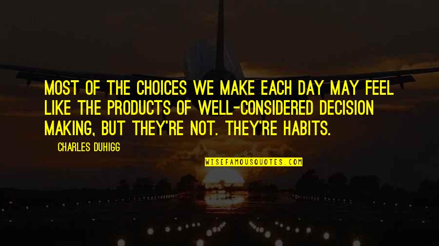 Humoristic Inspirational Quotes By Charles Duhigg: Most of the choices we make each day