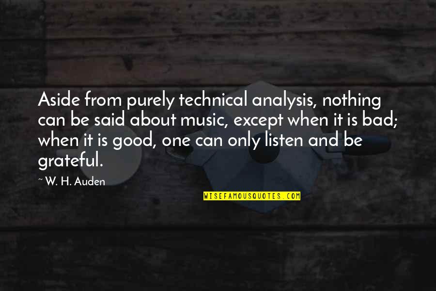 Humoristische Quotes By W. H. Auden: Aside from purely technical analysis, nothing can be
