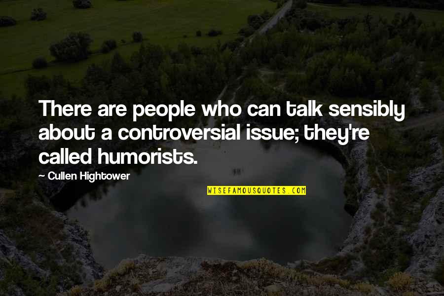 Humorists Quotes By Cullen Hightower: There are people who can talk sensibly about