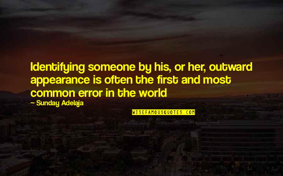 Humorists Quotes By Sunday Adelaja: Identifying someone by his, or her, outward appearance