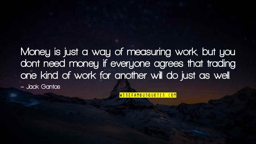 Humorous 40 Birthday Quotes By Jack Gantos: Money is just a way of measuring work,