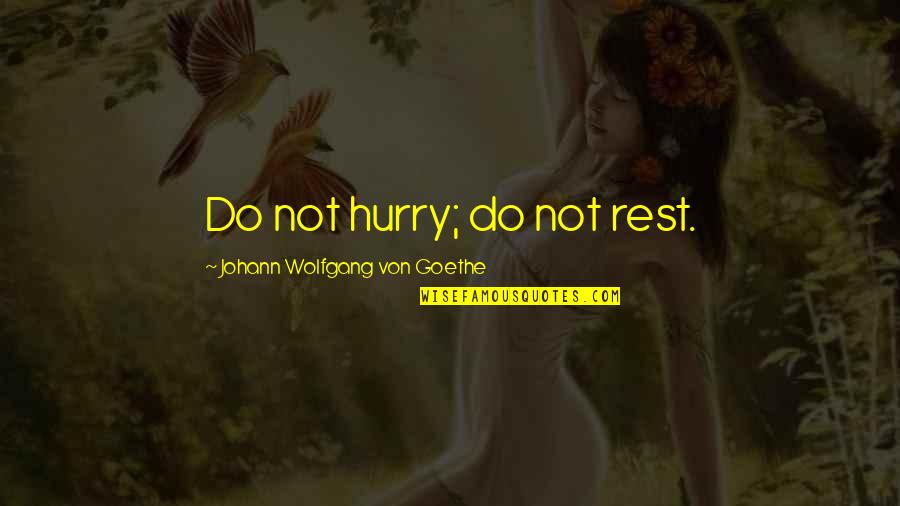 Humorous 60th Anniversary Quotes By Johann Wolfgang Von Goethe: Do not hurry; do not rest.