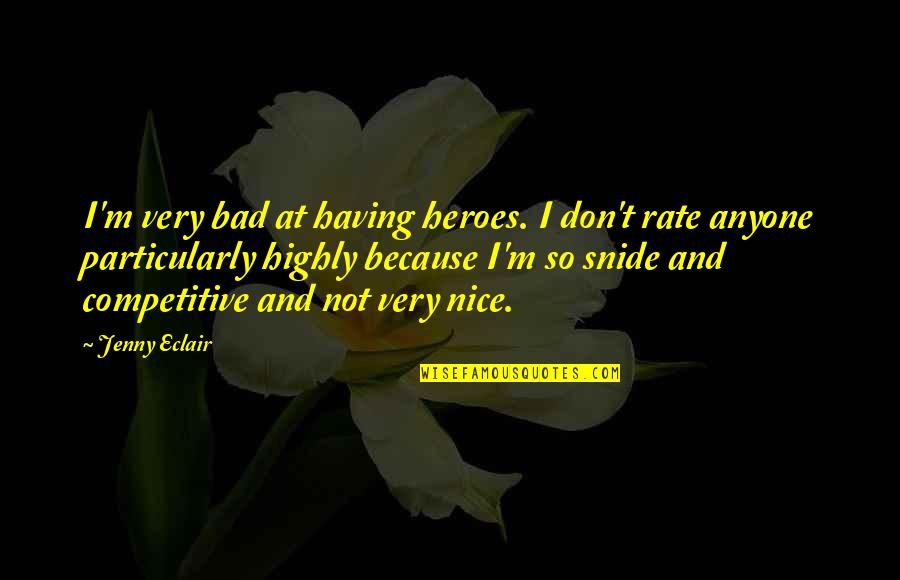 Humorous Anniversary Quotes By Jenny Eclair: I'm very bad at having heroes. I don't