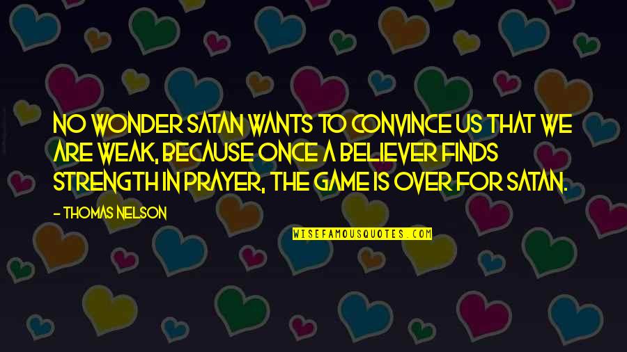 Humorous Birthday Quotes By Thomas Nelson: No wonder Satan wants to convince us that