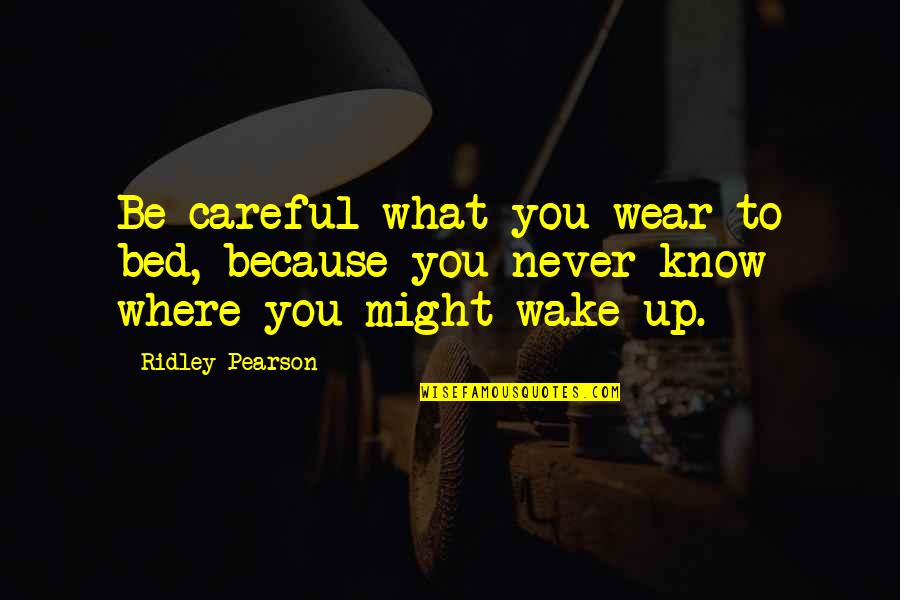 Humorous Disney Quotes By Ridley Pearson: Be careful what you wear to bed, because