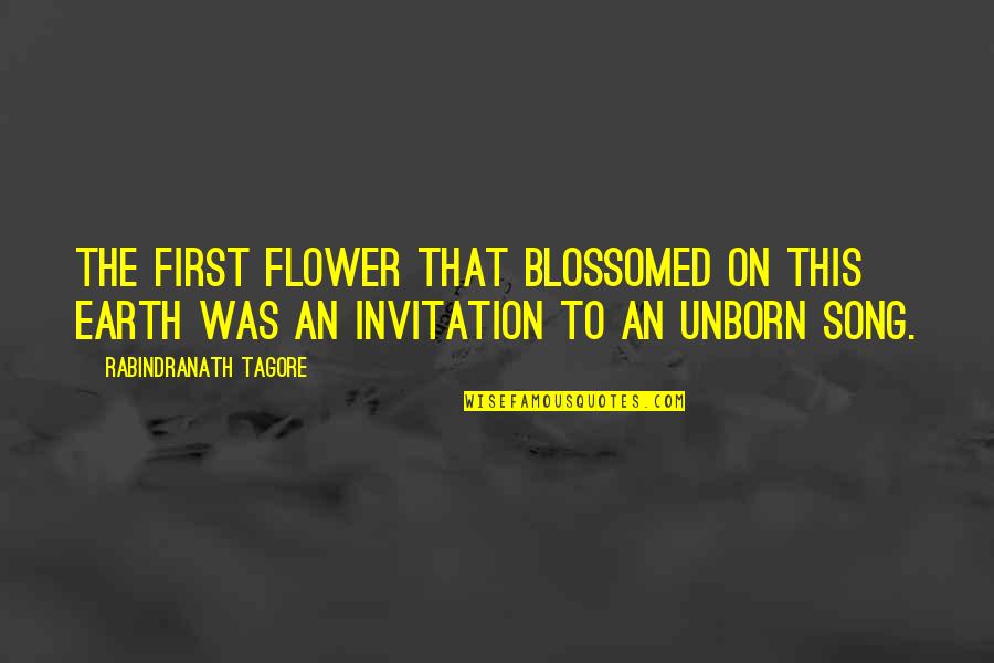 Humorous Evaluation Quotes By Rabindranath Tagore: The first flower that blossomed on this earth