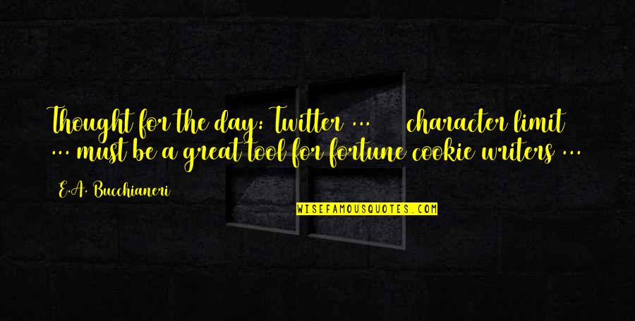 Humorous Fortune Cookie Quotes By E.A. Bucchianeri: Thought for the day: Twitter ... 140 character