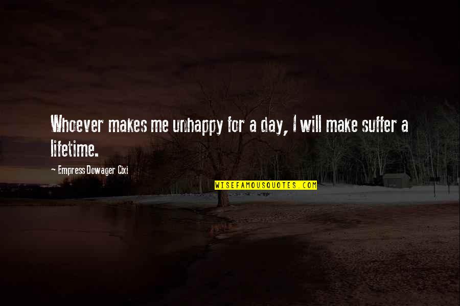 Humorous Inspiring Quotes By Empress Dowager Cixi: Whoever makes me unhappy for a day, I