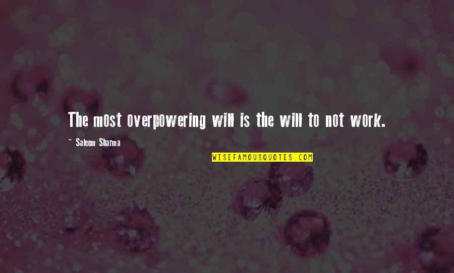 Humorous Life Quotes By Saleem Sharma: The most overpowering will is the will to