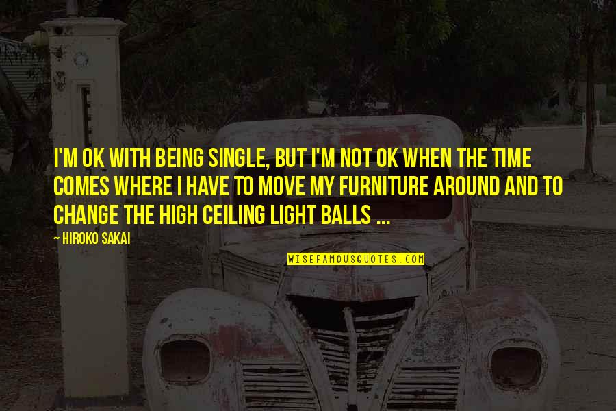 Humorous Love Quotes By Hiroko Sakai: I'm OK with being single, but I'm not