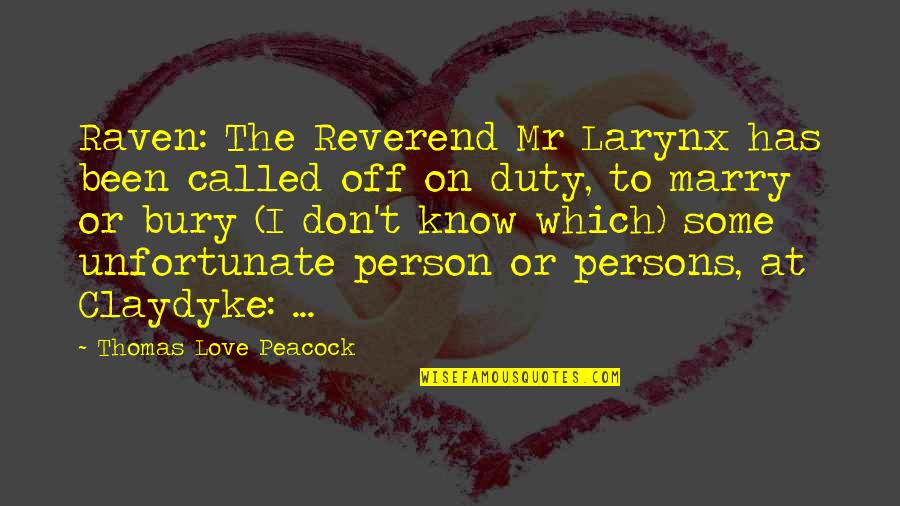 Humorous Love Quotes By Thomas Love Peacock: Raven: The Reverend Mr Larynx has been called