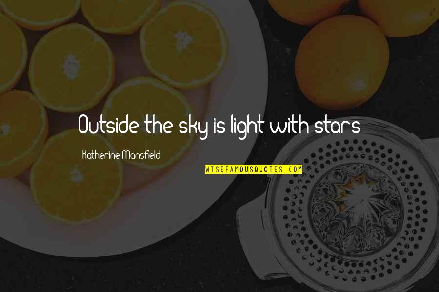 Humorous Motoring Quotes By Katherine Mansfield: Outside the sky is light with stars