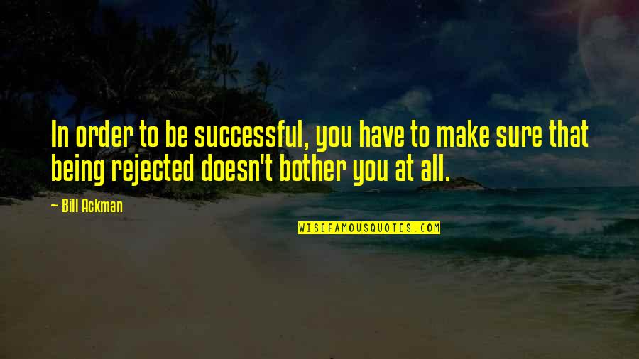 Humorous Oxymoron Quotes By Bill Ackman: In order to be successful, you have to Humorous Oxymoron Quotes By Bill Ackman: In order to be successful, you have to