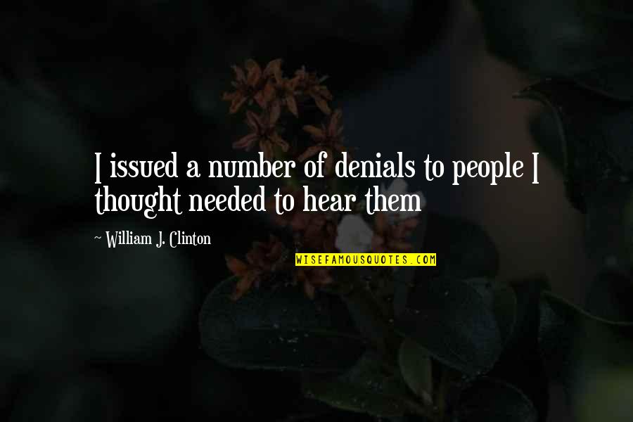 Humorous People Quotes By William J. Clinton: I issued a number of denials to people