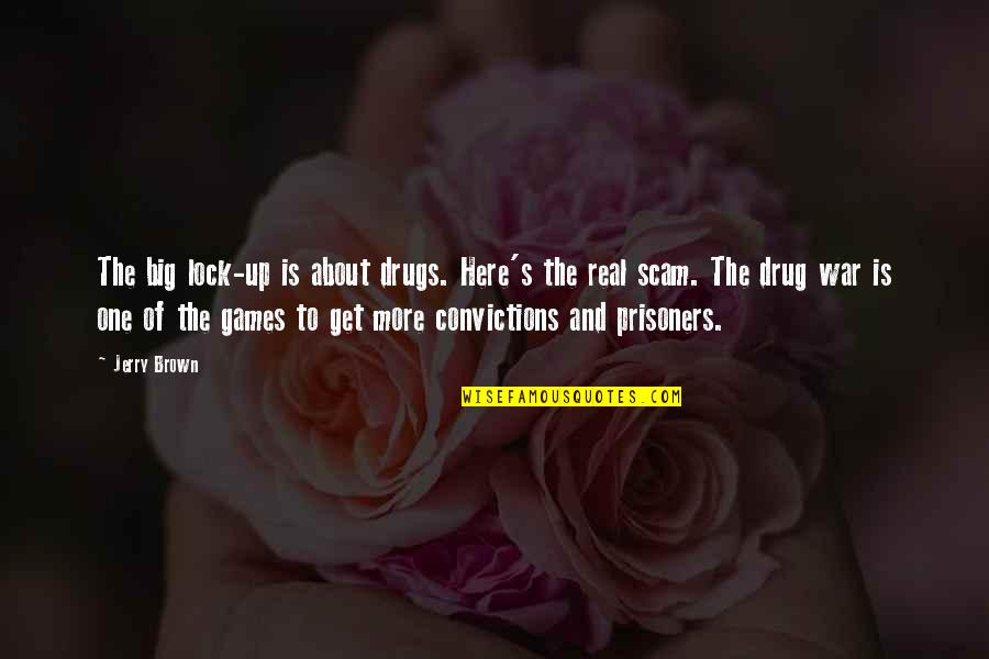 Humorous Positive Quotes By Jerry Brown: The big lock-up is about drugs. Here's the Humorous Positive Quotes By Jerry Brown: The big lock-up is about drugs. Here's the