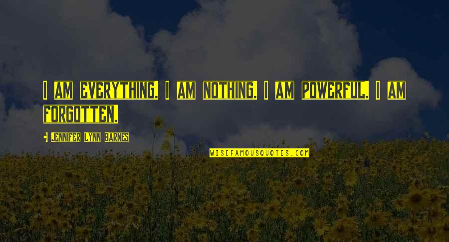 Humorous Psychologists Quotes By Jennifer Lynn Barnes: I am everything. I am nothing. I am