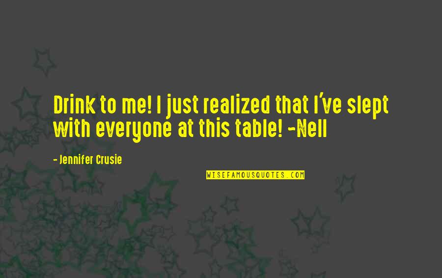 Humorous Quotations Quotes By Jennifer Crusie: Drink to me! I just realized that I've
