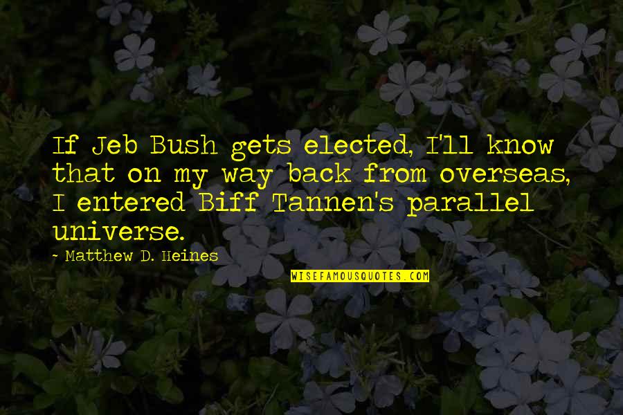 Humorous Quotations Quotes By Matthew D. Heines: If Jeb Bush gets elected, I'll know that Humorous Quotations Quotes By Matthew D. Heines: If Jeb Bush gets elected, I'll know that