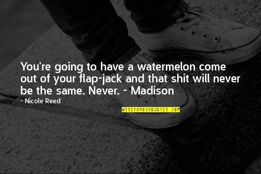 Humorous Quotes And Quotes By Nicole Reed: You're going to have a watermelon come out