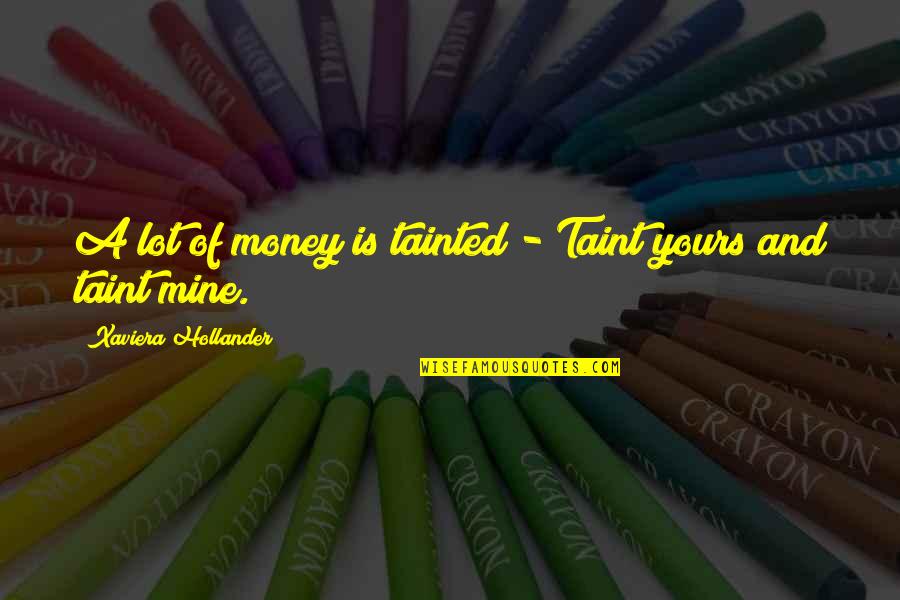 Humorous Quotes And Quotes By Xaviera Hollander: A lot of money is tainted - Taint