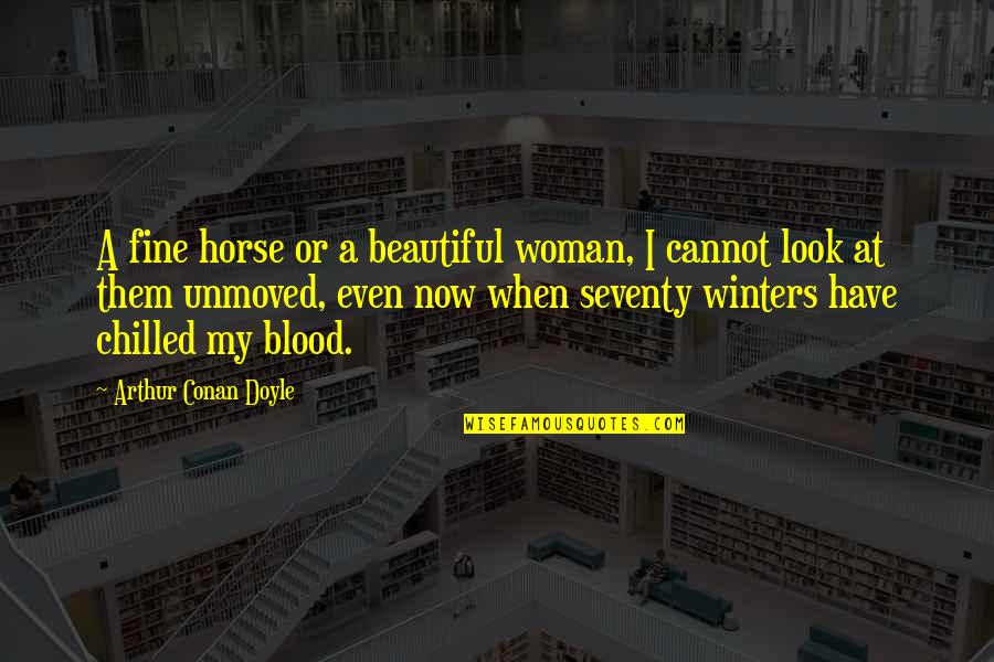 Humorous Quotes By Arthur Conan Doyle: A fine horse or a beautiful woman, I