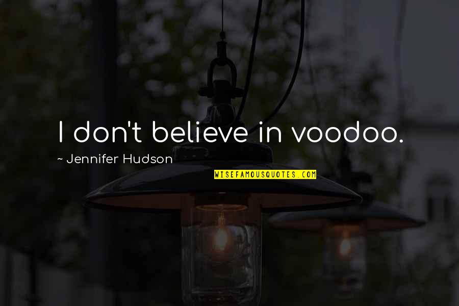 Humorous Rubber Stamp Quotes By Jennifer Hudson: I don't believe in voodoo.