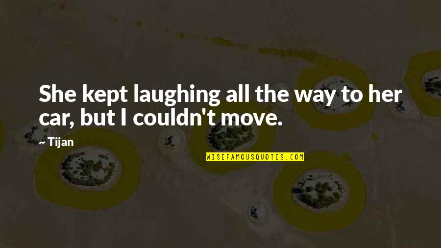 Humorous Situations Quotes By Tijan: She kept laughing all the way to her