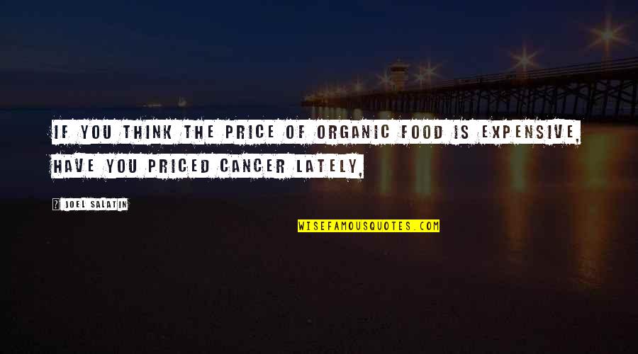 Humorous Sleep Quotes By Joel Salatin: If you think the price of organic food