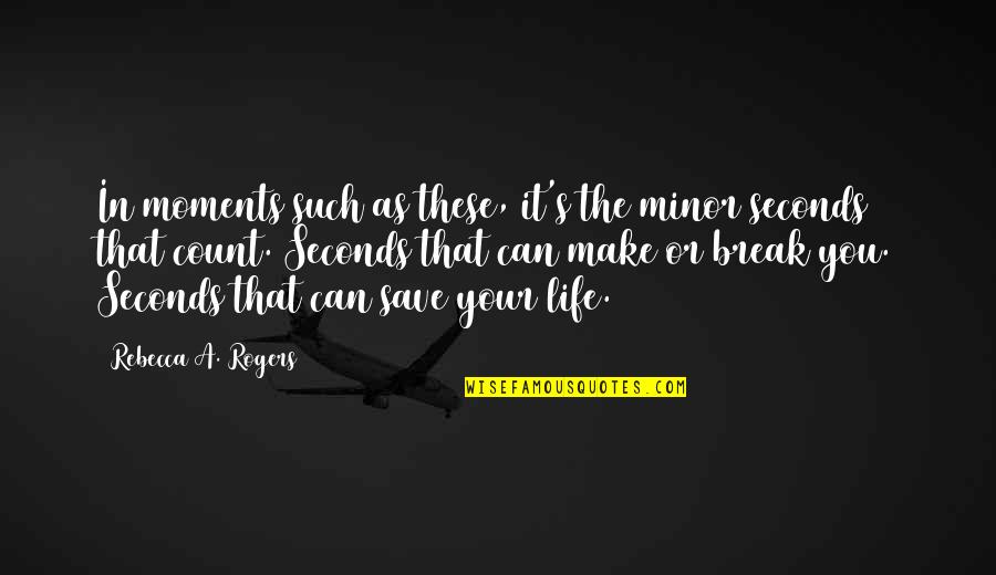 Humorous Snow Quotes By Rebecca A. Rogers: In moments such as these, it's the minor Humorous Snow Quotes By Rebecca A. Rogers: In moments such as these, it's the minor