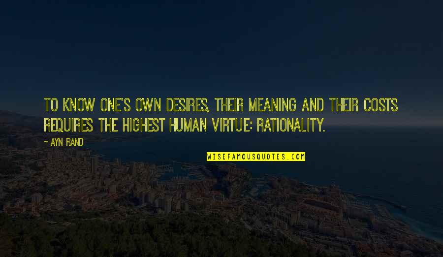 Humorous Text Quotes By Ayn Rand: To know one's own desires, their meaning and