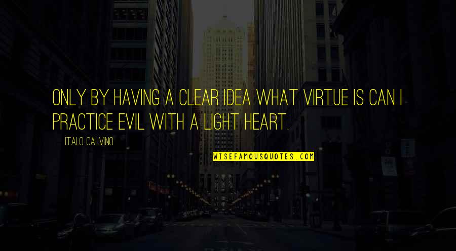 Humorous Work Quotes By Italo Calvino: Only by having a clear idea what virtue