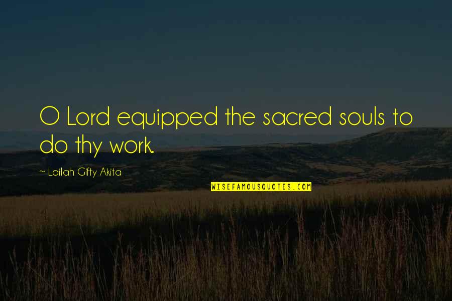 Humorous Writing Quotes By Lailah Gifty Akita: O Lord equipped the sacred souls to do