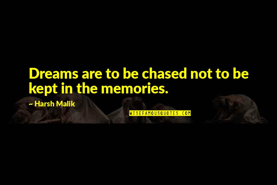 Humorously Yours Quotes By Harsh Malik: Dreams are to be chased not to be Humorously Yours Quotes By Harsh Malik: Dreams are to be chased not to be