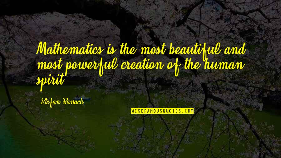 Humors Quotes By Stefan Banach: Mathematics is the most beautiful and most powerful