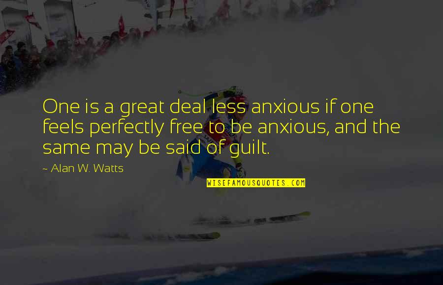 Humour And Laughter Quotes By Alan W. Watts: One is a great deal less anxious if Humour And Laughter Quotes By Alan W. Watts: One is a great deal less anxious if