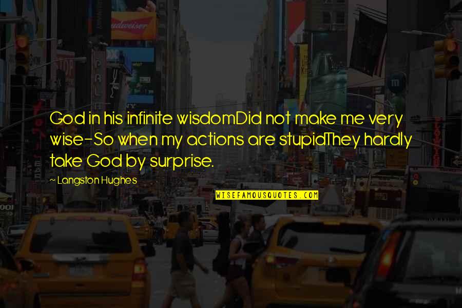 Humour And Wisdom Quotes By Langston Hughes: God in his infinite wisdomDid not make me
