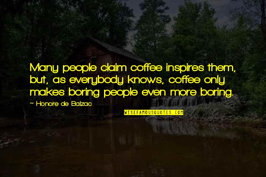 Humour Coffee Quotes By Honore De Balzac: Many people claim coffee inspires them, but, as