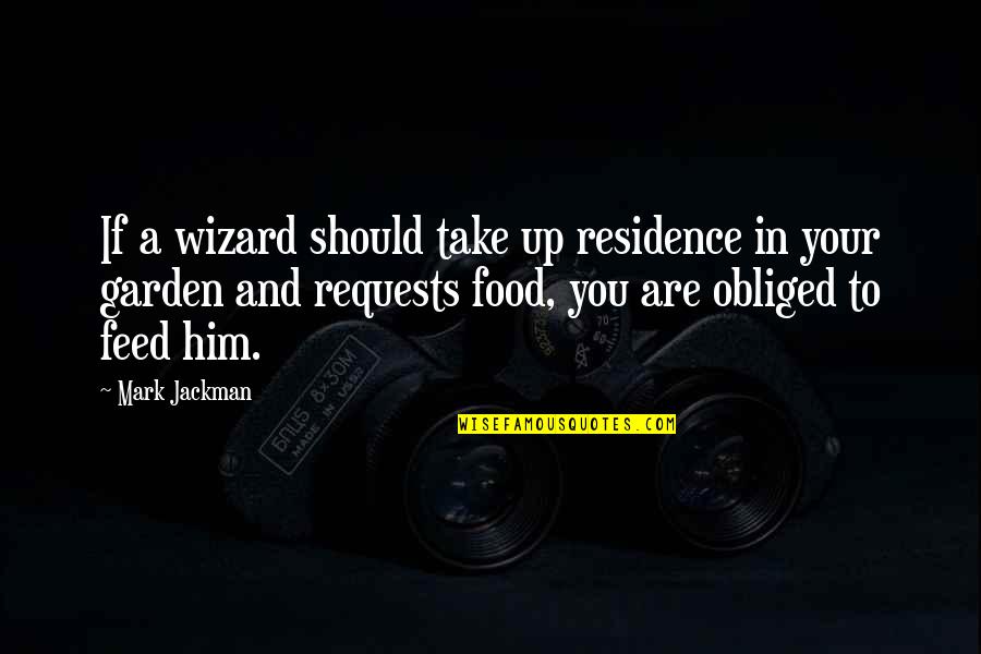 Humour Food Quotes By Mark Jackman: If a wizard should take up residence in