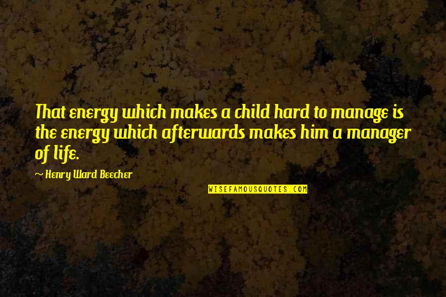 Humour Funny Chalkboard Quotes By Henry Ward Beecher: That energy which makes a child hard to