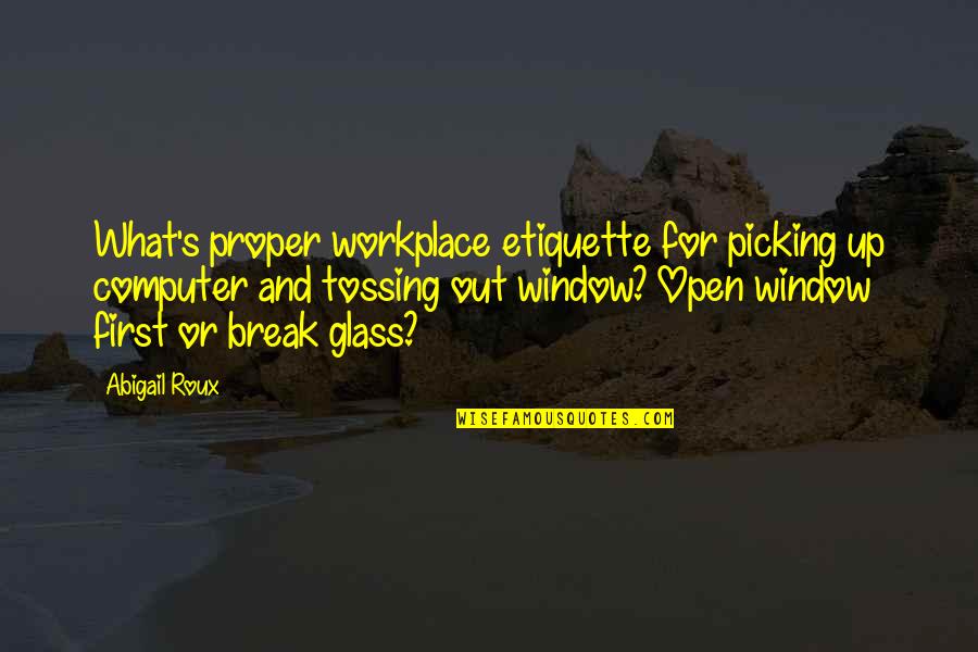 Humour Quotes By Abigail Roux: What's proper workplace etiquette for picking up computer