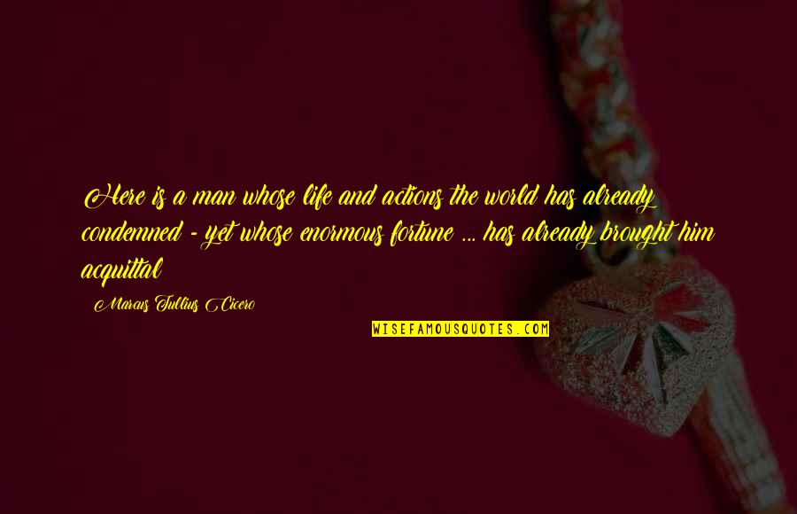 Humour Sarcasm Quotes By Marcus Tullius Cicero: Here is a man whose life and actions